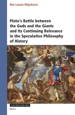 Plato’s Battle between the Gods and the Giants and Its Continuing Relevance in the Speculative Philosophy of History