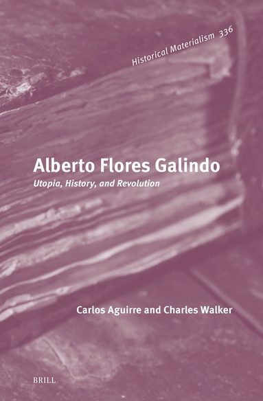 Carlos Aguirre, Charles Walker - Alberto Flores Galindo, Inbunden