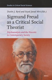 bokomslag Sigmund Freud as a Critical Social Theorist: Psychoanalysis and the Neurotic in Contemporary Society