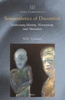 Somaesthetics of Discomfort: Addressing Identity, Normativity, and Alienation 1