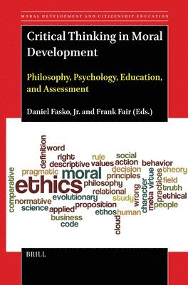 Critical Thinking in Moral Development: Philosophy, Psychology, Education, and Assessment 1