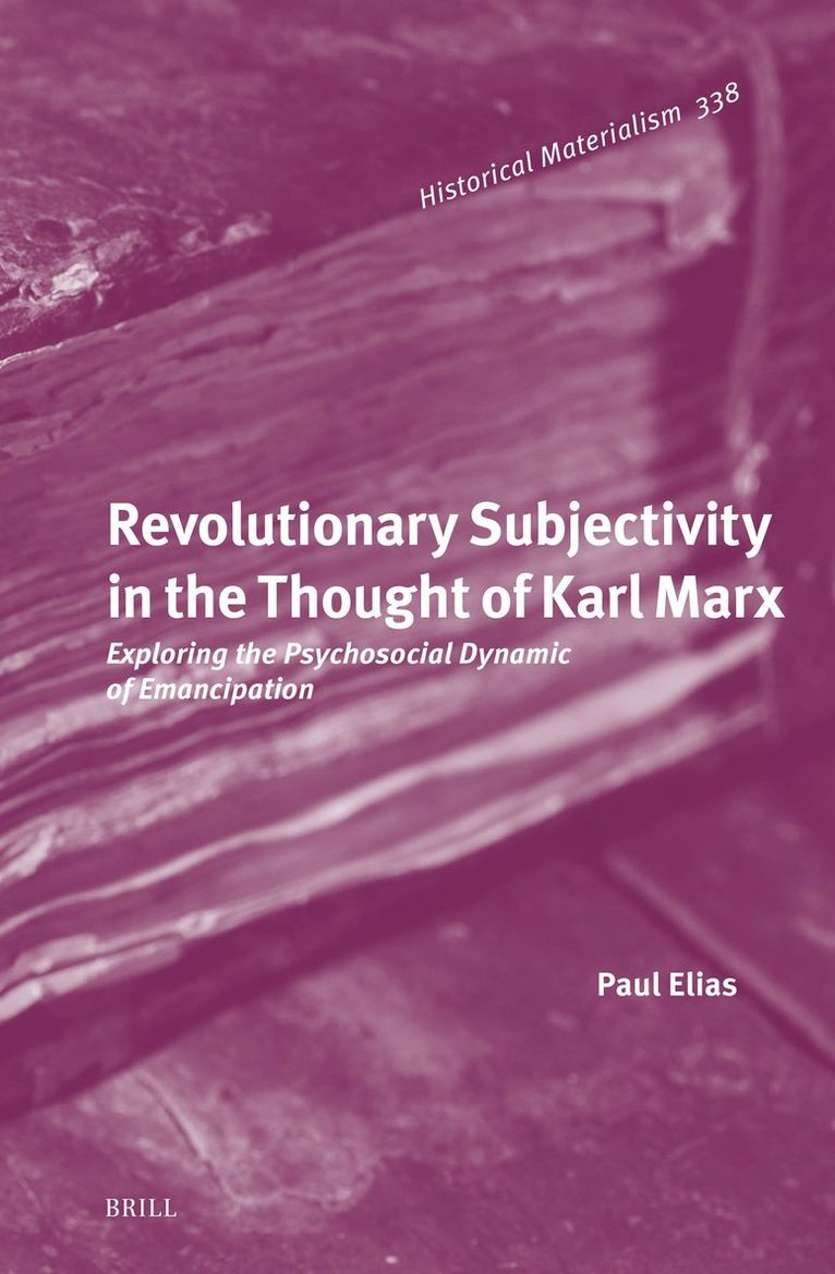 Revolutionary Subjectivity in the Thought of Karl Marx