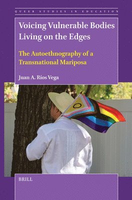 Juan A. Ríos Vega, Juan A. Ríos Vega, Juan A Ríos Vega - Voicing Vulnerable Bodies Living on the Edges, Inbunden