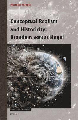 Conceptual Realism and Historicity: Brandom versus Hegel