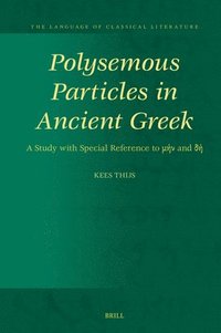 bokomslag Polysemous Particles in Ancient Greek: A Study with Special Reference to &#956;&#942;&#957; And &#948;&#942;