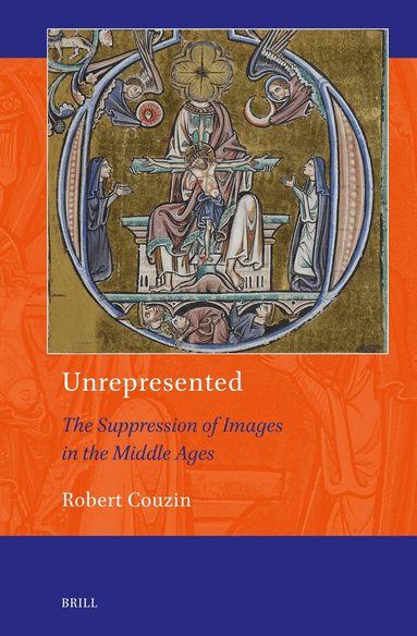 Robert Couzin - Unrepresented: the Suppression of Images in the Middle Ages, Inbunden