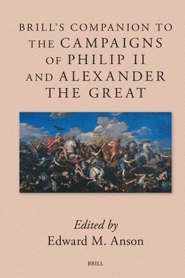 bokomslag Brill's Companion to the Campaigns of Philip II and Alexander the Great