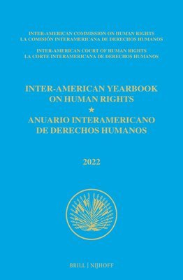 Inter-American Yearbook on Human Rights / Anuario Interamericano de Derechos Humanos, Volume 38 (2022) (Volume I)