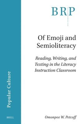 Of Emoji and Semioliteracy: Reading, Writing, and Texting in the Literacy Instruction Classroom 1