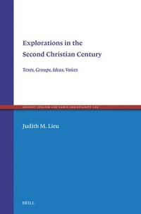 bokomslag Explorations in the Second Christian Century: Texts, Groups, Ideas, Voices