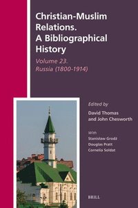 bokomslag Christian-Muslim Relations. A Bibliographical History Volume 23. Russia (1800-1914)