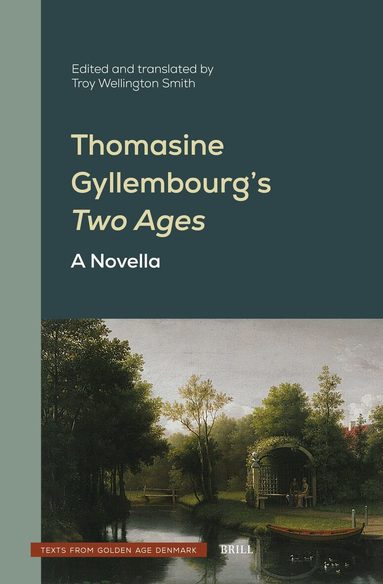 Troy Wellington Smith - Thomasine Gyllembourg’s Two Ages: A Novella, Inbunden