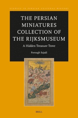 Persian Miniatures Collection of the Rijksmuseum, A Hidden Treasure Trove