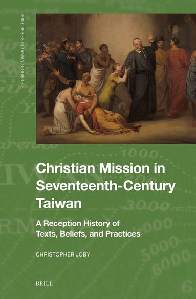 Christopher Joby - Christian Mission in Seventeenth-Century Taiwan, Inbunden
