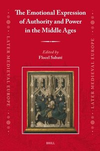 bokomslag The Emotional Expression of Authority and Power in the Middle Ages