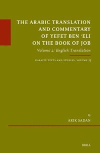 bokomslag The Arabic Translation and Commentary of Yefet Ben &#703;eli on the Book of Job: Volume 2: English Translation. Karaite Texts and Studies Series, Volu