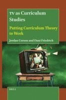 bokomslag TV as Curriculum Studies: Putting Curriculum Theory to Work