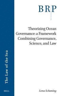 Theorizing Ocean Governance: A Framework Combining Governance, Science, and Law 1