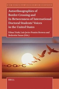 bokomslag Autoethnographies of Border-Crossing and In-Betweenness of International Doctoral Students' Voices in the United States