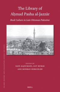 bokomslag The Library of A?mad Pasha Al-Jazz?r: Book Culture in Late Ottoman Palestine