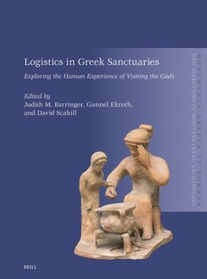 bokomslag Logistics in Greek Sanctuaries: Exploring the Human Experience of Visiting the Gods