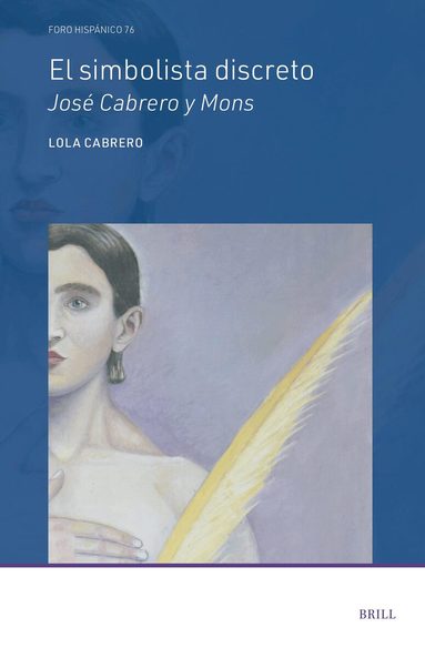 Lola Cabrero - El simbolista discreto José Cabrero y Mons, Inbunden