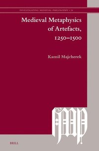 bokomslag Medieval Metaphysics of Artefacts, 1250-1500