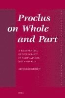 bokomslag Proclus on Whole and Part: A Reappraisal of Mereology in Neoplatonic Metaphysics