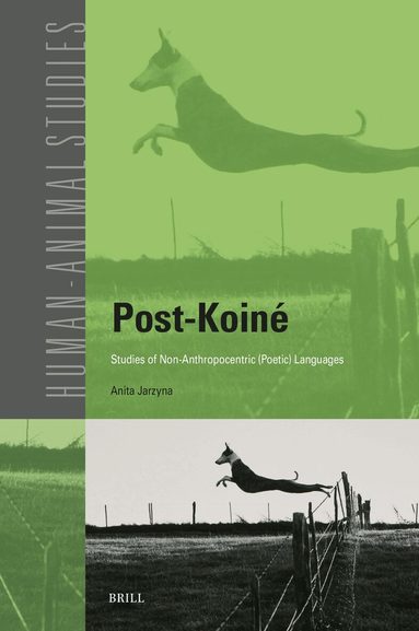 Anita Jarzyna - Post-Koiné: Studies of Non-Anthropocentric (Poetic) Languages, Inbunden