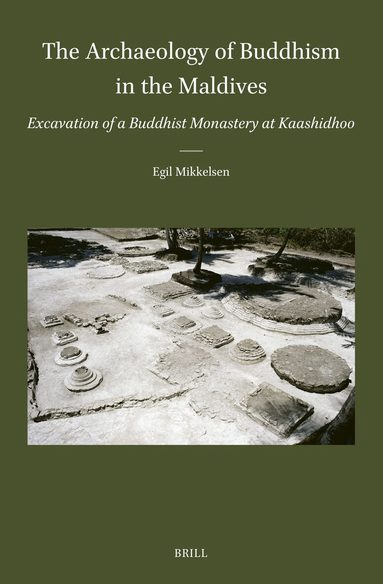 Egil Mikkelsen - Archaeology of Buddhism in the Maldives, Inbunden