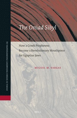 bokomslag The Oniad Sibyl: How a Greek Prophetess Became a Revolutionary Mouthpiece for Egyptian Jews