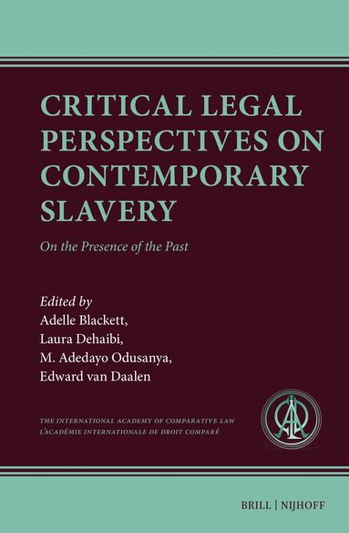 Adelle Blackett, Laura Dehaibi, M. Adedayo Odusanya, Edward Van Daalen - Critical Legal Perspectives on Contemporary Slavery, Inbunden