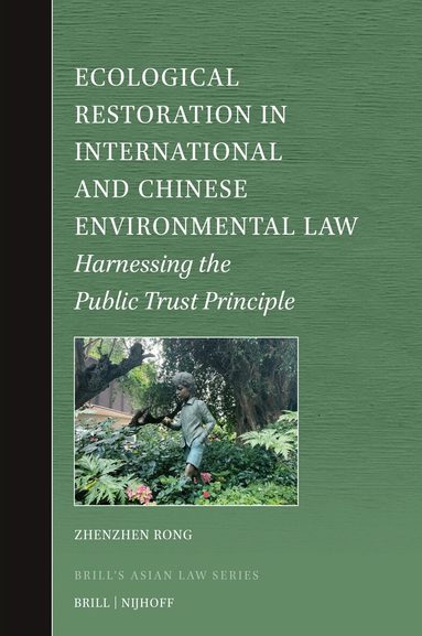 Zhenzhen Rong - Ecological Restoration in International and Chinese Environmental Law, Inbunden