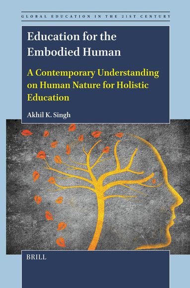 Akhil Kumar Singh - Education for the Embodied Human, Inbunden
