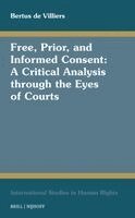 Bertus de Villiers - Free, Prior, and Informed Consent: A Critical Analysis through the Eyes of Courts, Inbunden