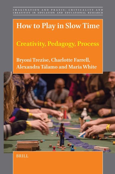 Bryoni Trezise, Charlotte Farrell, Alexandra Talamo, Maria White - How to Play in Slow Time, Häftad