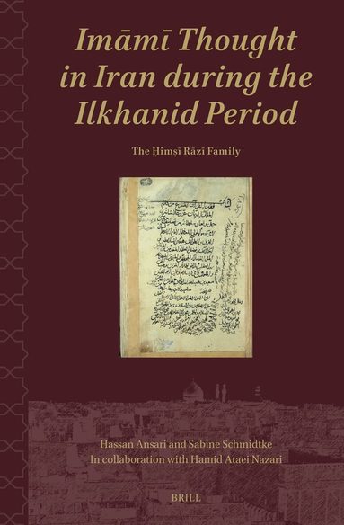 Hassan Ansari, Sabine Schmidtke - Imāmī Thought in Iran during the Ilkhanid Period, Inbunden