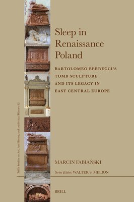 bokomslag Sleep in Renaissance Poland: Bartolomeo Berrecci's Tomb Sculpture and Its Legacy in East Central Europe