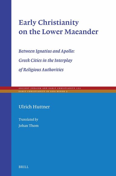 Ulrich Huttner - Early Christianity on the Lower Maeander, Inbunden