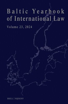Lauri Mälksoo, Ineta Ziemele, Dainius Zalimas - Baltic Yearbook of International Law, Volume 23 (2024), Inbunden