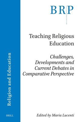 Maria Lucenti, Maria Lucenti - Teaching Religious Education: Challenges, Developments and Current Debates in Comparative Perspective, Häftad