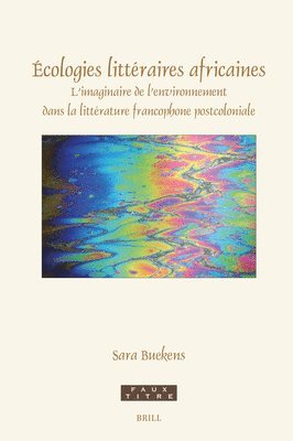 bokomslag Écologies Littéraires Africaines: L'Imaginaire de l'Environnement Dans La Littérature Francophone Postcoloniale