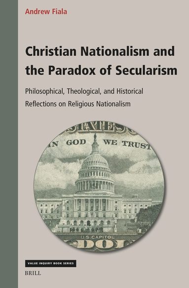 Andrew Fiala - Christian Nationalism and the Paradox of Secularism, Inbunden