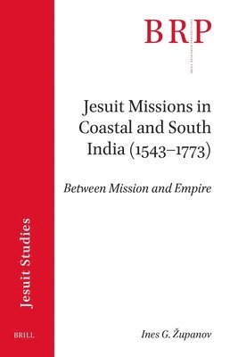 bokomslag Jesuit Missions in Coastal and South India (1543-1773): Between Mission and Empire