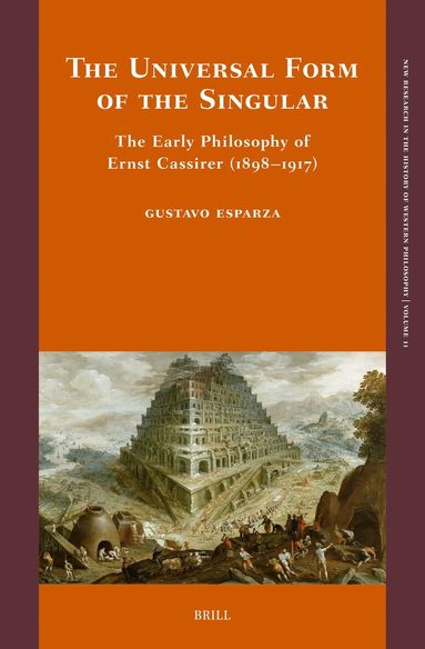 Gustavo Esparza - Universal Form of the Singular: The Early Philosophy of Ernst Cassirer (1898–1917), Inbunden