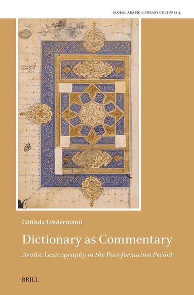 Colinda Lindermann - Dictionary as Commentary - Arabic Lexicography in the Post-Formative Period, Inbunden