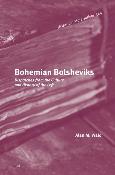 Alan M. Wald - Bohemian Bolsheviks, Inbunden