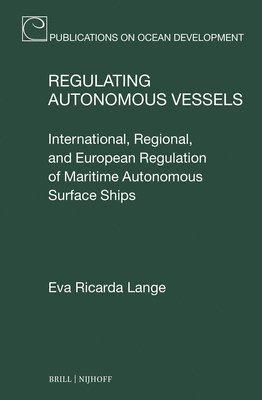 bokomslag Regulating Autonomous Vessels: International, Regional, and European Regulation of Maritime Autonomous Surface Ships