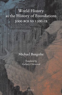 bokomslag World History as the History of Foundations, 3000 Bce to 1500 CE