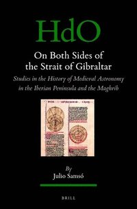 bokomslag On Both Sides of the Strait of Gibraltar: Studies in the History of Medieval Astronomy in the Iberian Peninsula and the Maghrib